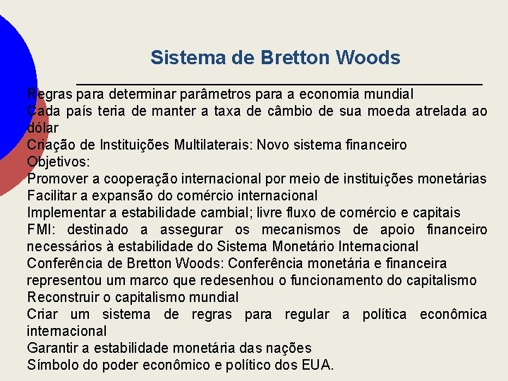Sistema de Bretton Woods Regras para determinar parâmetros para a economia mundial Cada país