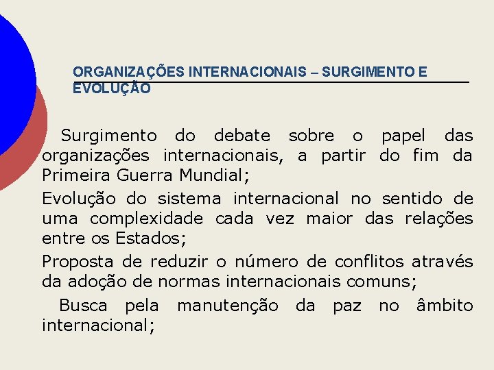 ORGANIZAÇÕES INTERNACIONAIS – SURGIMENTO E EVOLUÇÃO Surgimento do debate sobre o papel das organizações