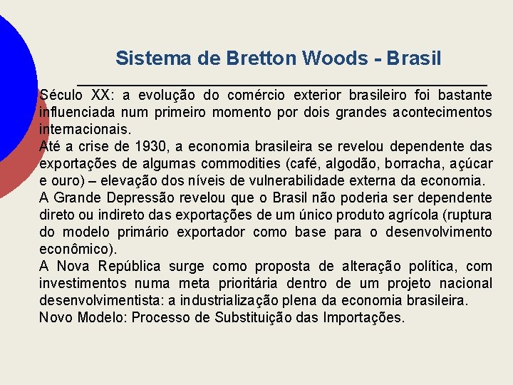 Sistema de Bretton Woods - Brasil Século XX: a evolução do comércio exterior brasileiro