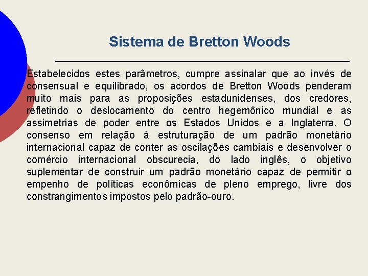 Sistema de Bretton Woods Estabelecidos estes parâmetros, cumpre assinalar que ao invés de consensual