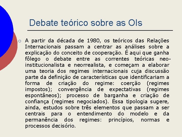 Debate teórico sobre as OIs ¡ A partir da década de 1980, os teóricos