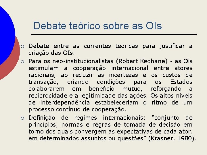 Debate teórico sobre as OIs ¡ ¡ ¡ Debate entre as correntes teóricas para