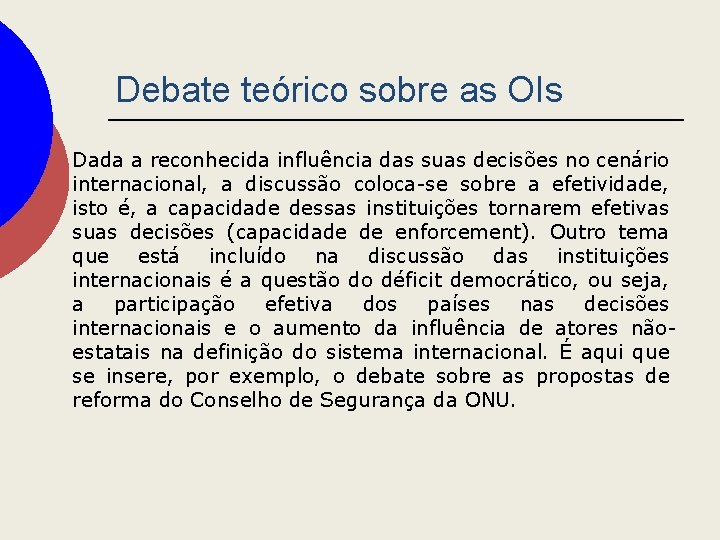 Debate teórico sobre as OIs Dada a reconhecida influência das suas decisões no cenário