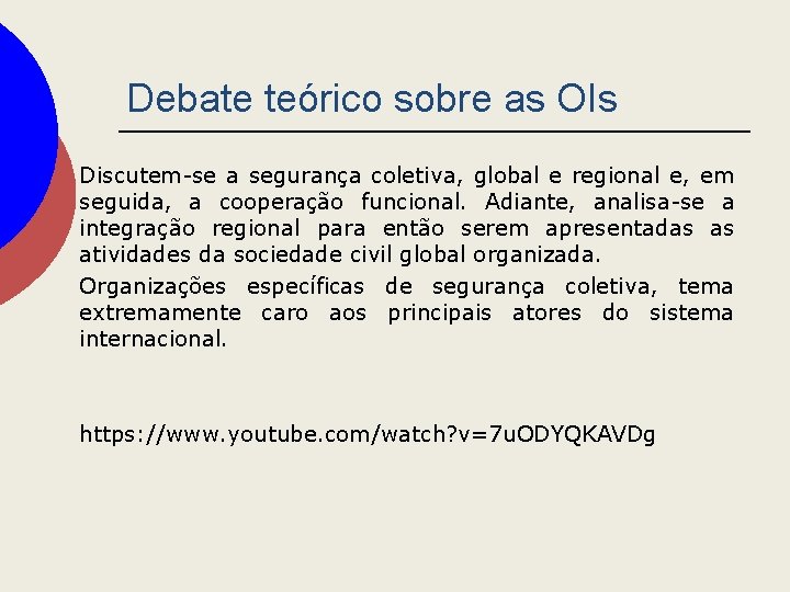 Debate teórico sobre as OIs Discutem-se a segurança coletiva, global e regional e, em