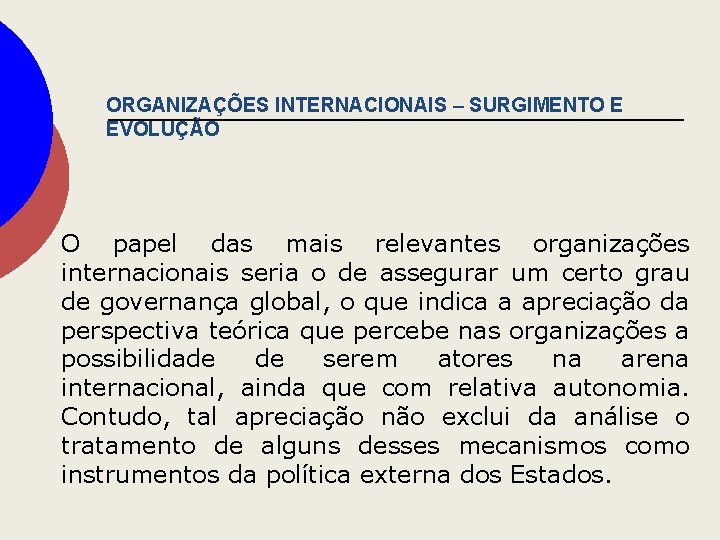 ORGANIZAÇÕES INTERNACIONAIS – SURGIMENTO E EVOLUÇÃO O papel das mais relevantes organizações internacionais seria