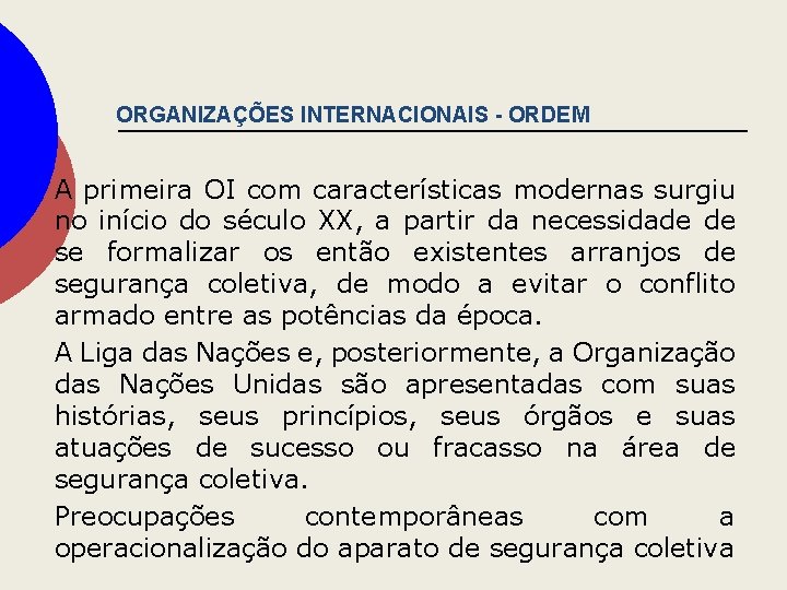 ORGANIZAÇÕES INTERNACIONAIS - ORDEM A primeira OI com características modernas surgiu no início do