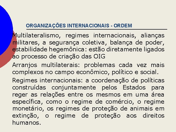 ORGANIZAÇÕES INTERNACIONAIS - ORDEM Multilateralismo, regimes internacionais, alianças militares, a segurança coletiva, balança de
