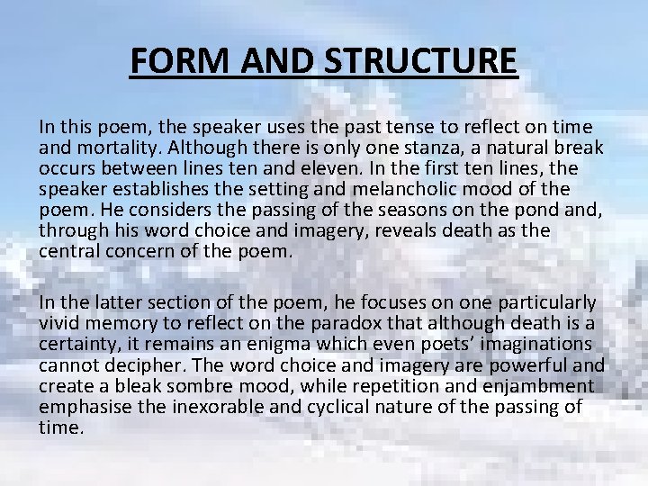 FORM AND STRUCTURE In this poem, the speaker uses the past tense to reflect