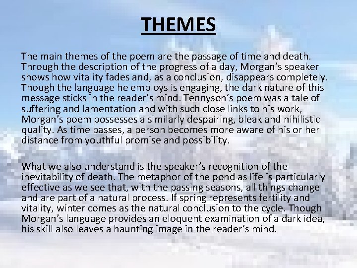 THEMES The main themes of the poem are the passage of time and death.