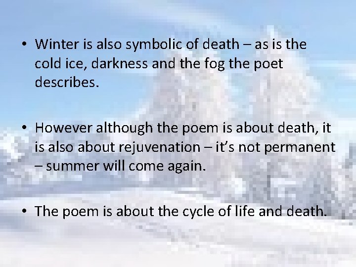  • Winter is also symbolic of death – as is the cold ice,