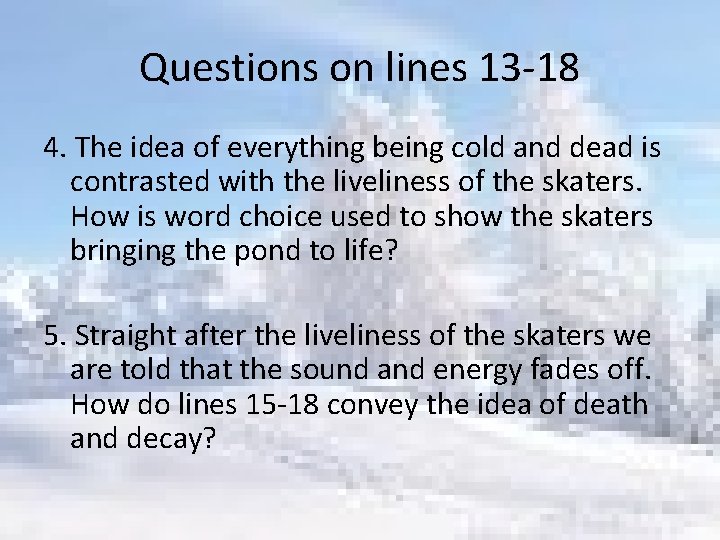 Questions on lines 13 -18 4. The idea of everything being cold and dead