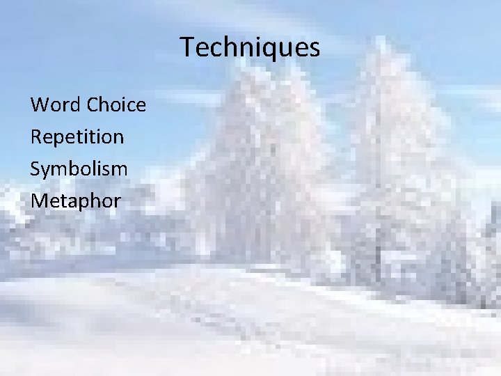 Techniques Word Choice Repetition Symbolism Metaphor 