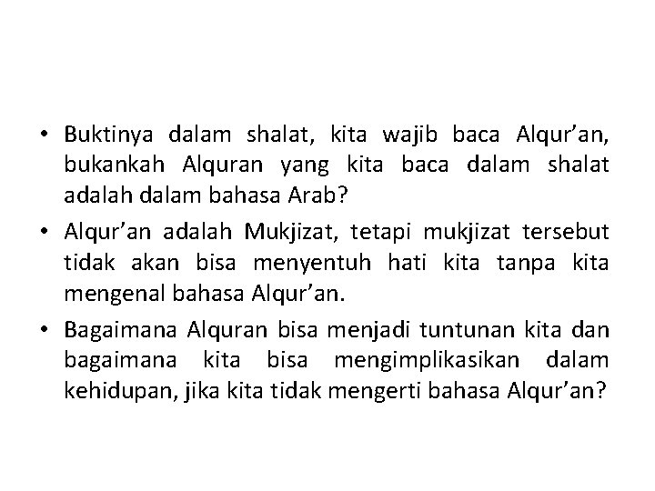  • Buktinya dalam shalat, kita wajib baca Alqur’an, bukankah Alquran yang kita baca
