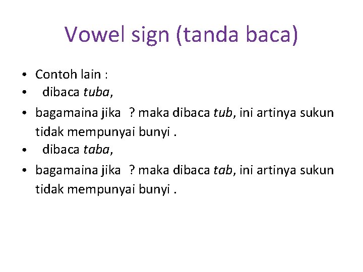 Vowel sign (tanda baca) ● ● ● Contoh lain : dibaca tuba, bagamaina jika