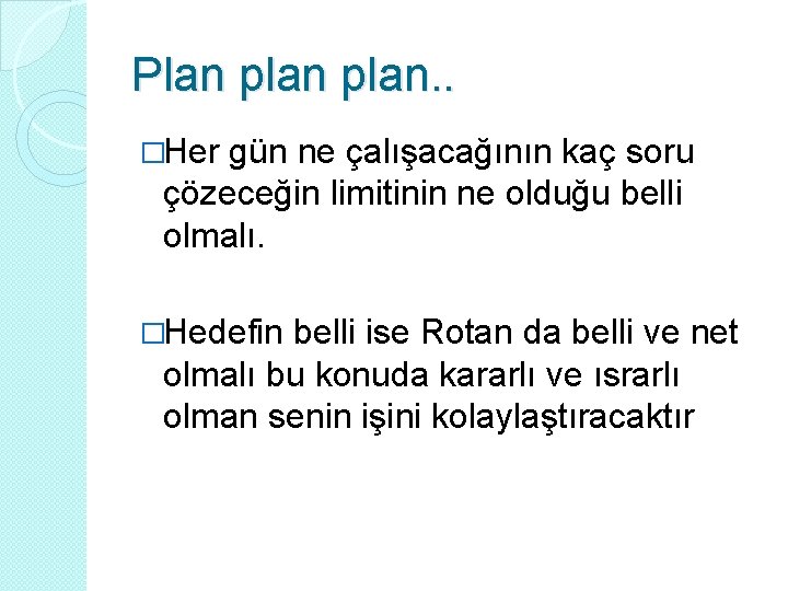 Plan plan. . �Her gün ne çalışacağının kaç soru çözeceğin limitinin ne olduğu belli