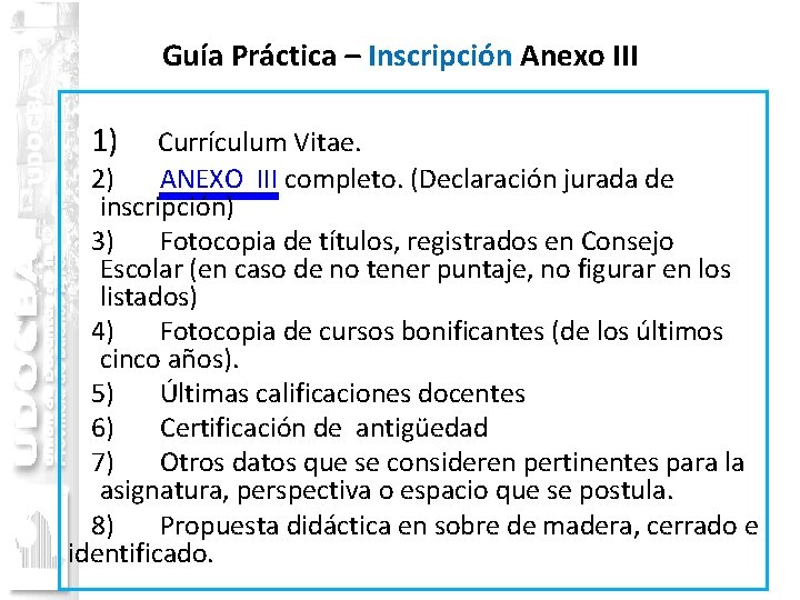 Guía Práctica – Inscripción Anexo III 1) Currículum Vitae. 2) ANEXO III completo. (Declaración