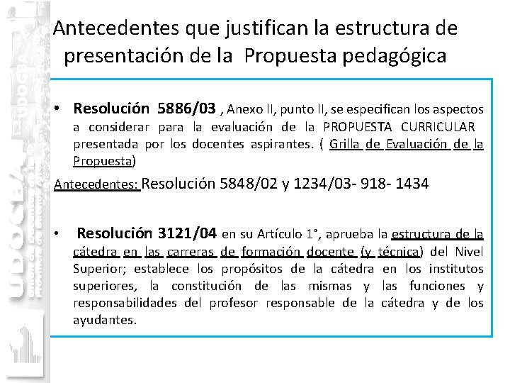 Antecedentes que justifican la estructura de presentación de la Propuesta pedagógica • Resolución 5886/03