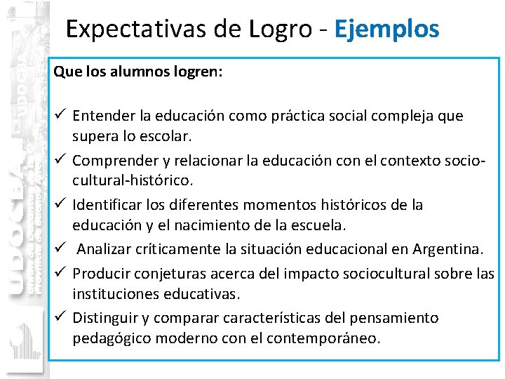 Expectativas de Logro - Ejemplos Que los alumnos logren: ü Entender la educación como