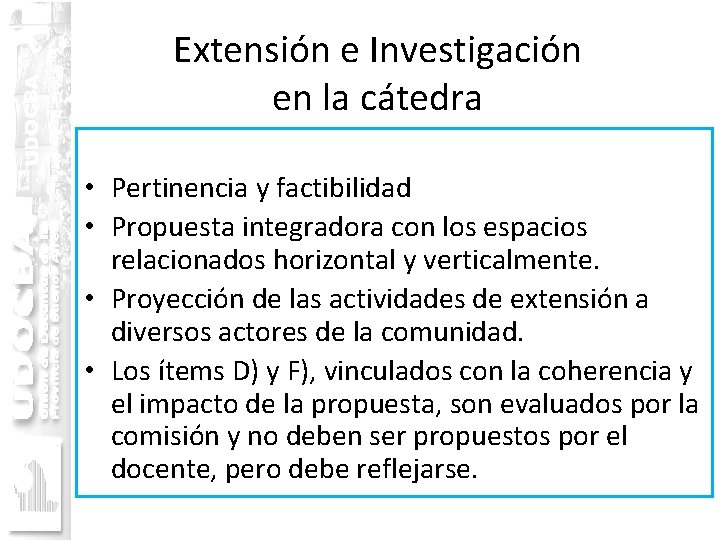 Extensión e Investigación en la cátedra • Pertinencia y factibilidad • Propuesta integradora con
