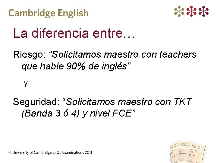 La diferencia entre… Riesgo: “Solicitamos maestro con teachers que hable 90% de inglés” y