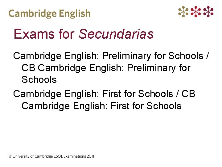 Exams for Secundarias Cambridge English: Preliminary for Schools / CB Cambridge English: Preliminary for