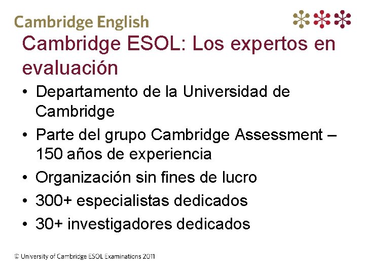 Cambridge ESOL: Los expertos en evaluación • Departamento de la Universidad de Cambridge •