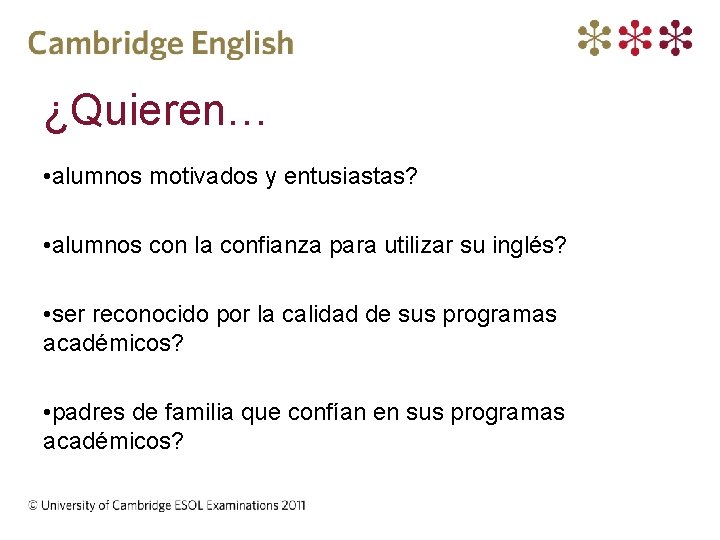 ¿Quieren… • alumnos motivados y entusiastas? • alumnos con la confianza para utilizar su