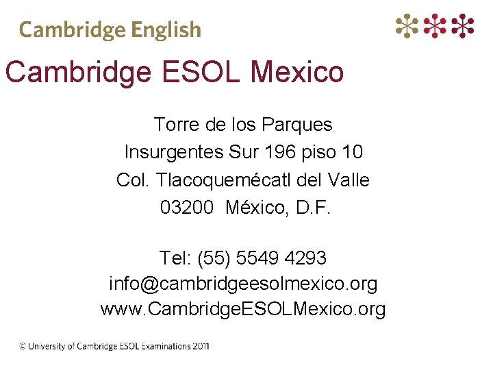 Cambridge ESOL Mexico Torre de los Parques Insurgentes Sur 196 piso 10 Col. Tlacoquemécatl