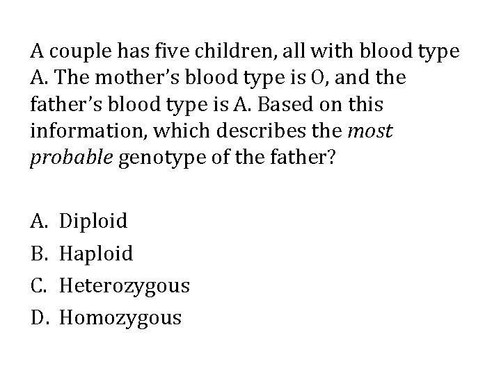 A couple has five children, all with blood type A. The mother’s blood type