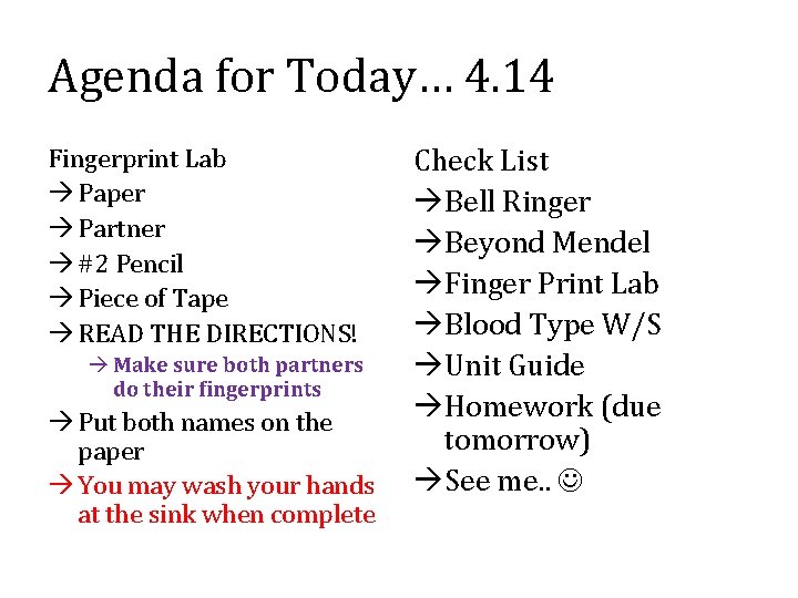 Agenda for Today… 4. 14 Fingerprint Lab Paper Partner #2 Pencil Piece of Tape