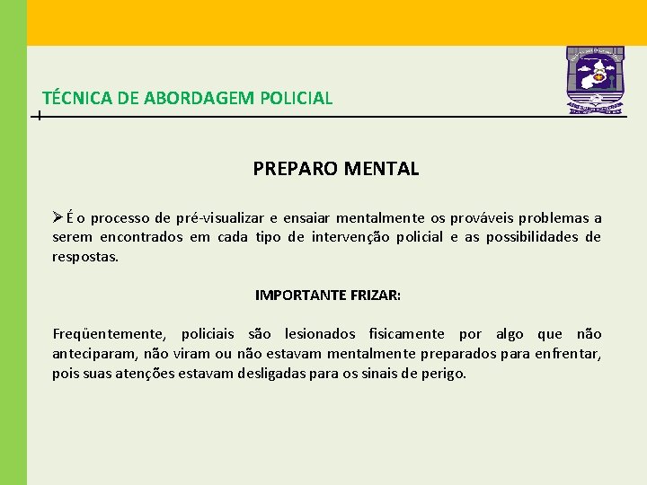 TÉCNICA DE ABORDAGEM POLICIAL PREPARO MENTAL ØÉ o processo de pré-visualizar e ensaiar mentalmente