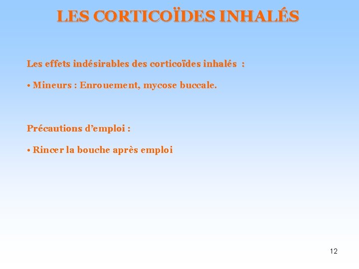 LES CORTICOÏDES INHALÉS Les effets indésirables des corticoïdes inhalés : • Mineurs : Enrouement,