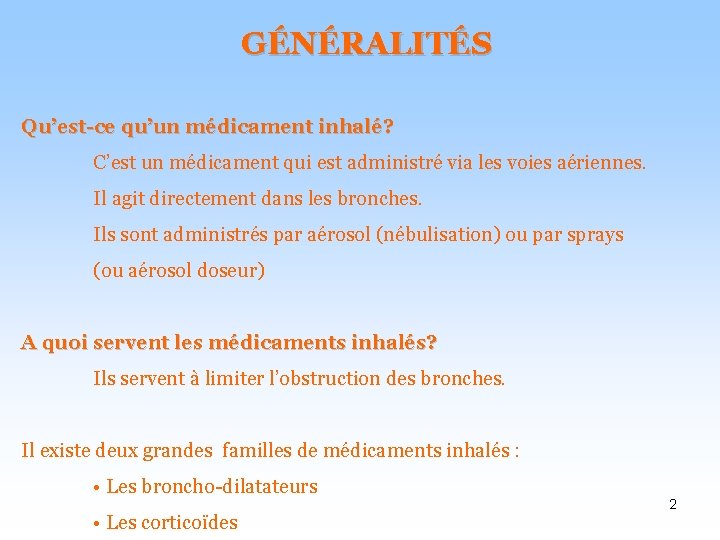 GÉNÉRALITÉS Qu’est-ce qu’un médicament inhalé? C’est un médicament qui est administré via les voies