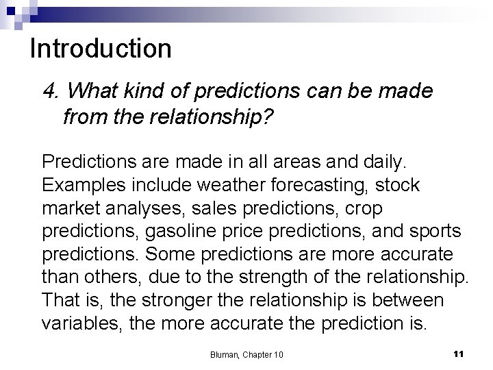 Introduction 4. What kind of predictions can be made from the relationship? Predictions are