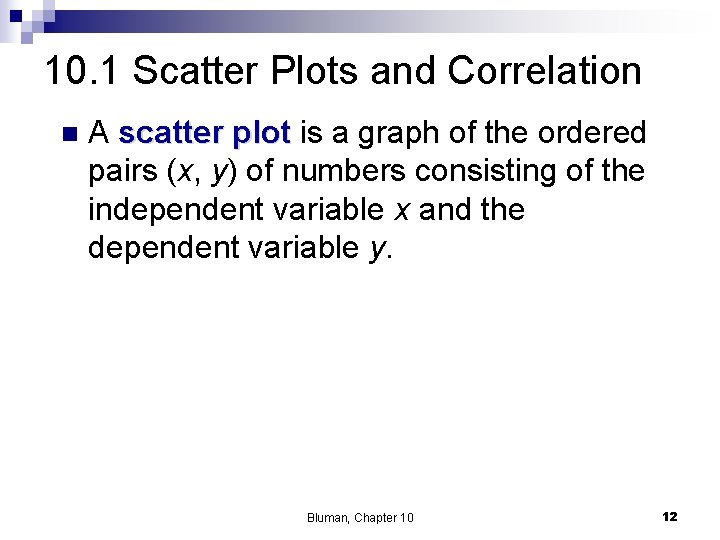 10. 1 Scatter Plots and Correlation n A scatter plot is a graph of