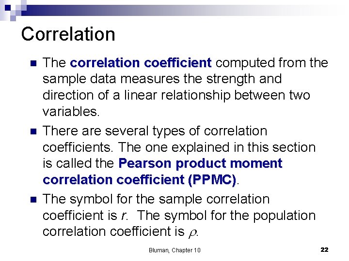 Correlation n The correlation coefficient computed from the sample data measures the strength and
