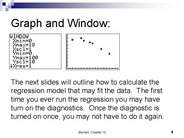 Graph and Window: The next slides will outline how to calculate the regression model
