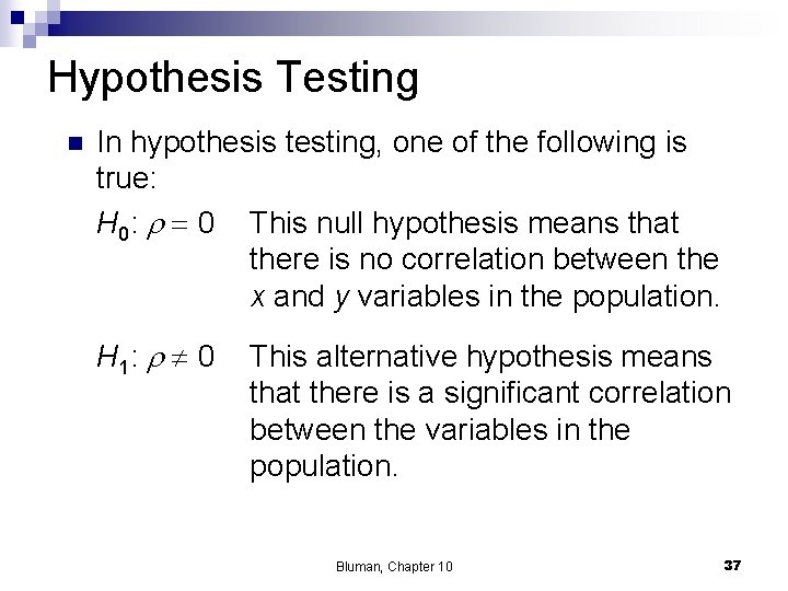 Hypothesis Testing n In hypothesis testing, one of the following is true: H 0: