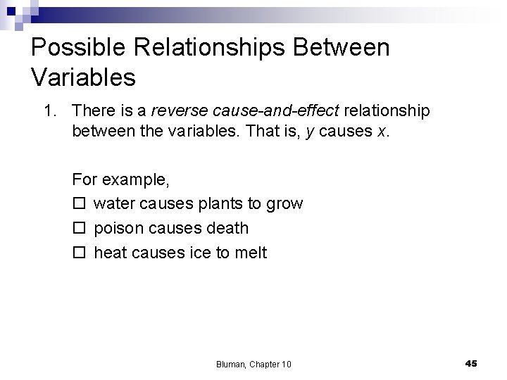 Possible Relationships Between Variables 1. There is a reverse cause-and-effect relationship between the variables.