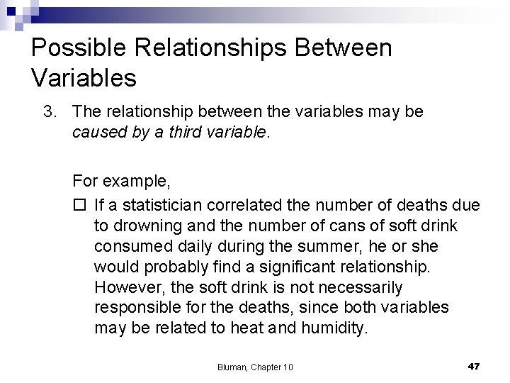 Possible Relationships Between Variables 3. The relationship between the variables may be caused by