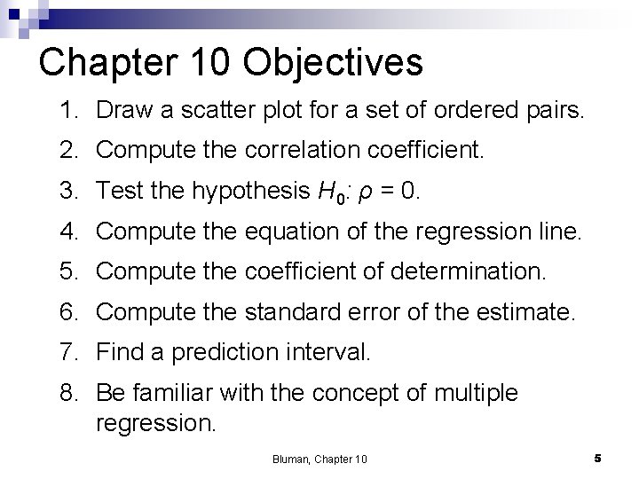 Chapter 10 Objectives 1. Draw a scatter plot for a set of ordered pairs.