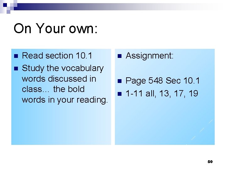 On Your own: n n Read section 10. 1 Study the vocabulary words discussed