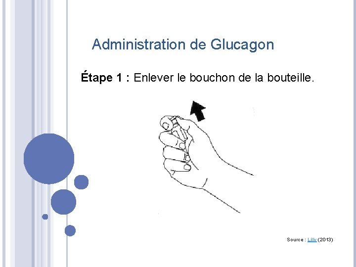 Administration de Glucagon Étape 1 : Enlever le bouchon de la bouteille. Source :