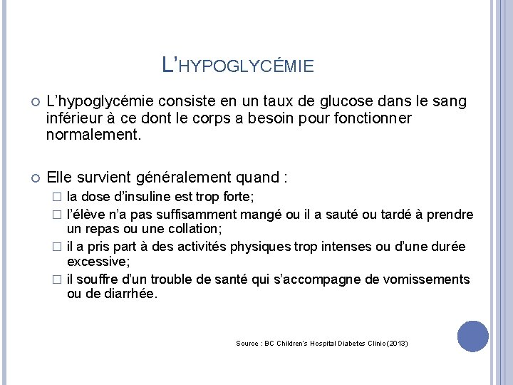 L’HYPOGLYCÉMIE L’hypoglycémie consiste en un taux de glucose dans le sang inférieur à ce