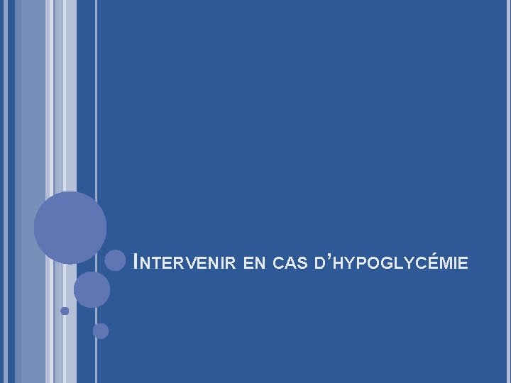 INTERVENIR EN CAS D’HYPOGLYCÉMIE 