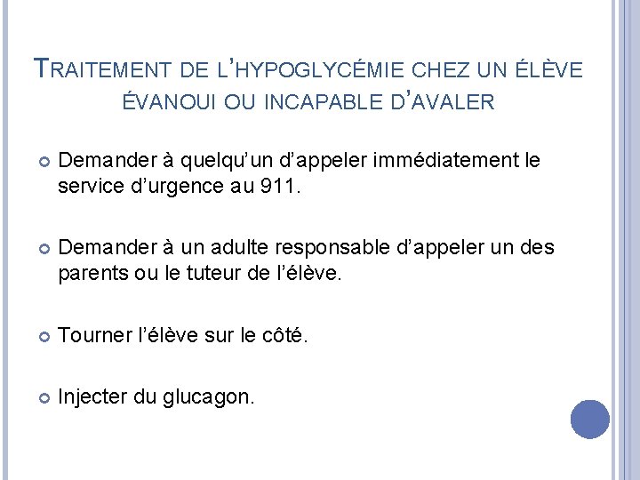 TRAITEMENT DE L’HYPOGLYCÉMIE CHEZ UN ÉLÈVE ÉVANOUI OU INCAPABLE D’AVALER Demander à quelqu’un d’appeler