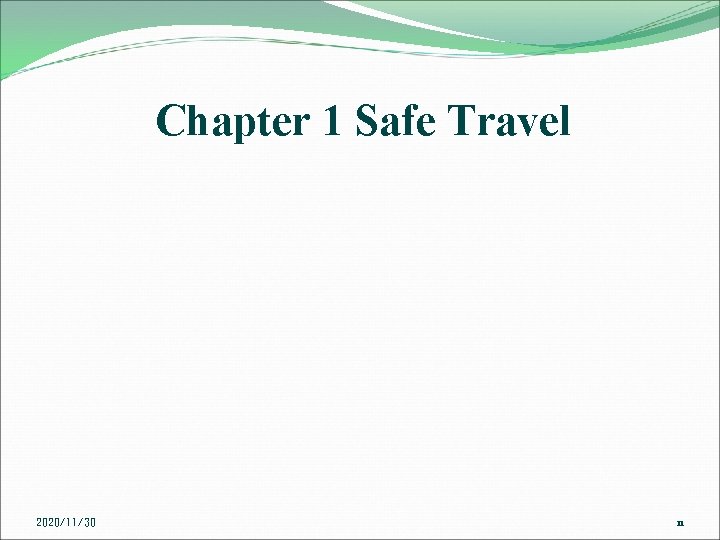 Chapter 1 Safe Travel 2020/11/30 11 