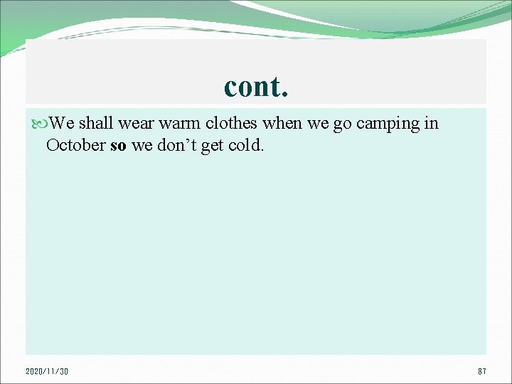 cont. We shall wear warm clothes when we go camping in October so we