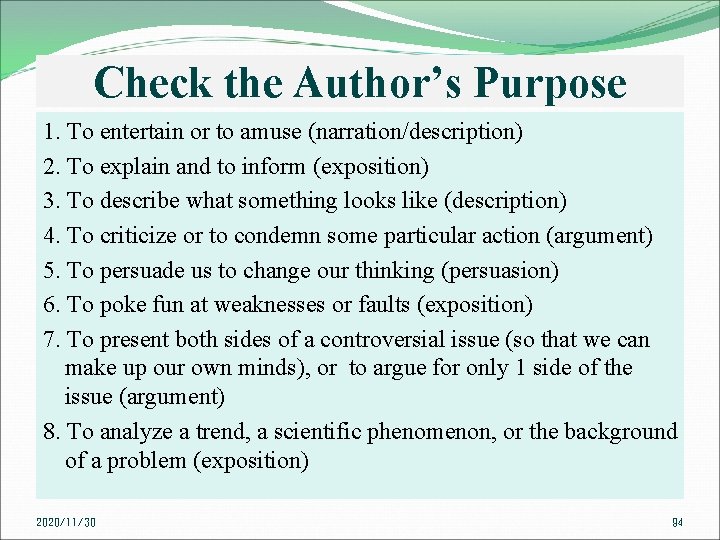 Check the Author’s Purpose 1. To entertain or to amuse (narration/description) 2. To explain