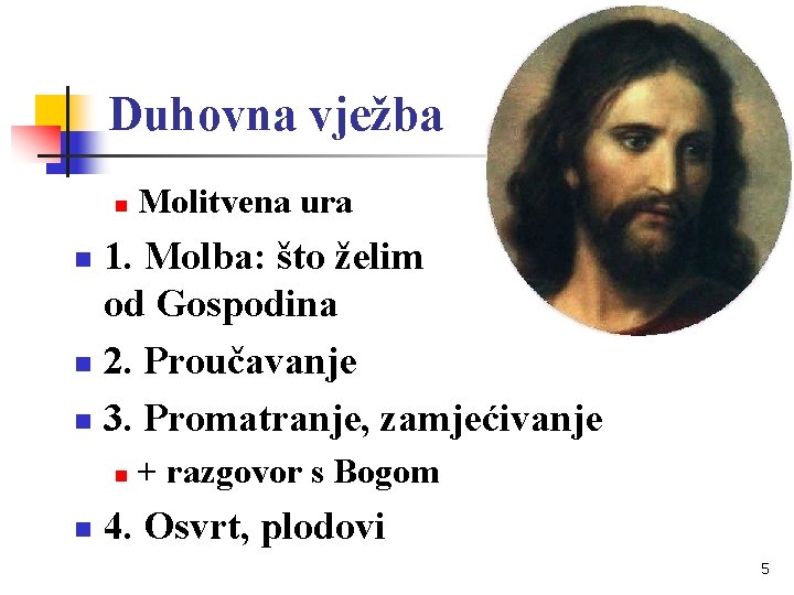 Duhovna vježba n Molitvena ura 1. Molba: što želim od Gospodina n 2. Proučavanje